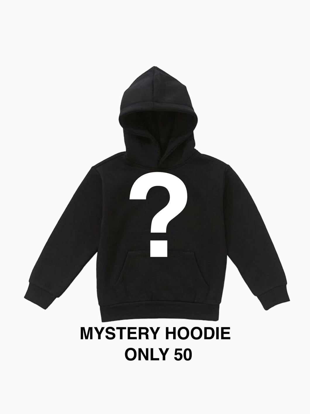 MYSTERY HOODIE ONLY $50