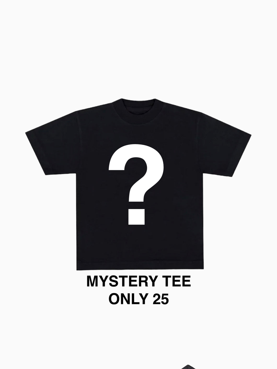 MYSTERY TEE ONLY $25