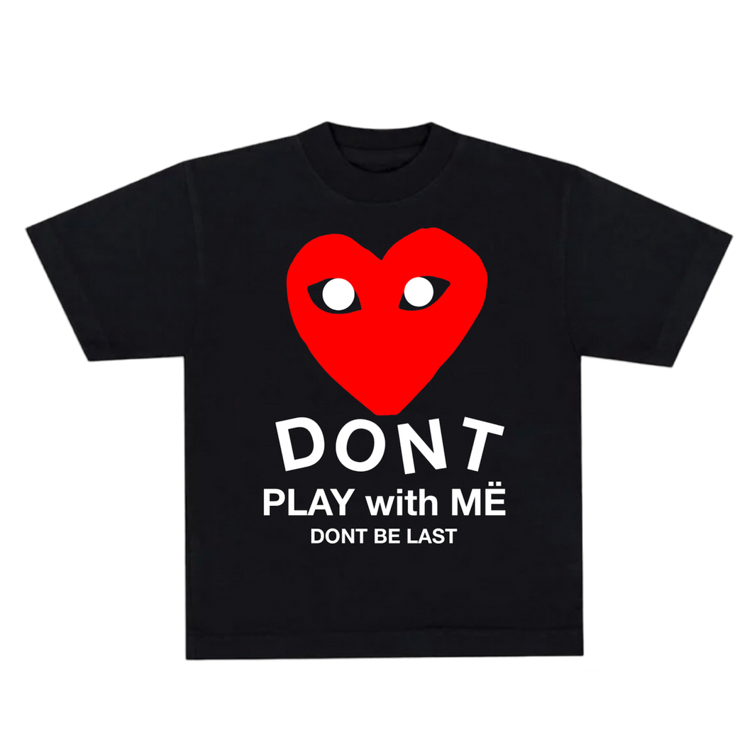 Dont Play With Me Tee