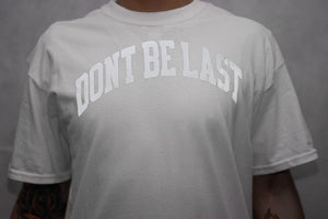 Dont Be Last White 3m College T-shirt